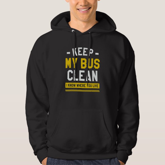Veste À Capuche Keep My Bus Clean I Know Where You Live School Bus (Devant)