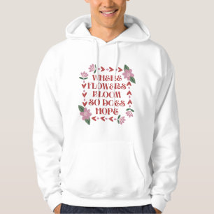 Veste À Capuche Là où les fleurs s'épanouissent, il faut espérer N