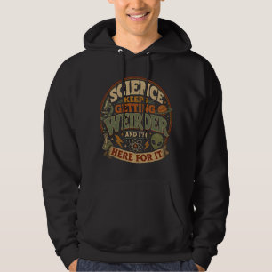 Veste À Capuche La science devient de plus en plus bizarre et j'ad