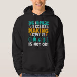 Veste À Capuche La Science Parce Que Faire Les Choses N'Est Pas D'<br><div class="desc">La Science Parce Que Faire Les Choses N'Est Pas D'Accord</div>