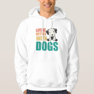 Veste À Capuche La Vie Est Meilleure Avec Les Chiens Cute Chien Da
