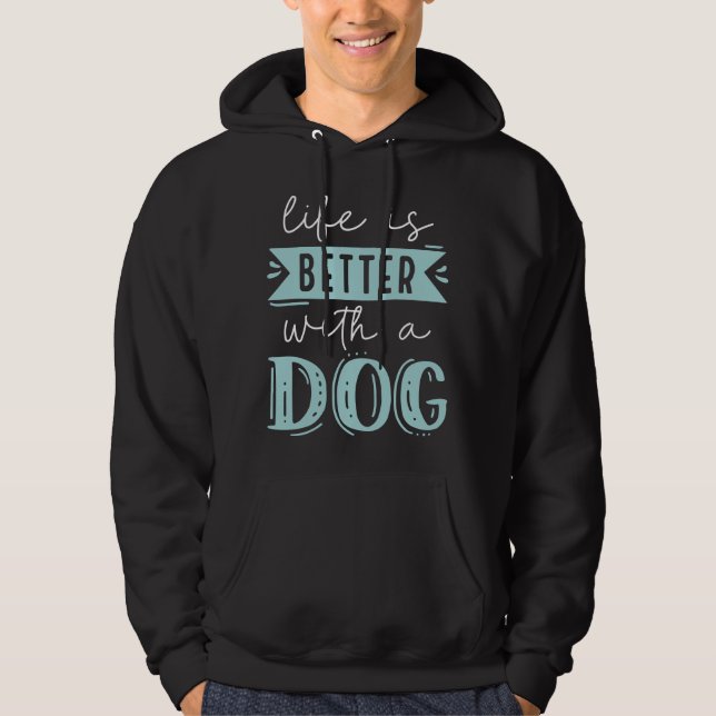 Veste À Capuche La Vie Est Meilleure Avec Un Chien (Devant)
