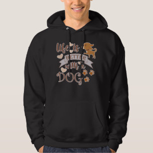 Veste À Capuche La vie est meilleure avec un chien citation drôle 