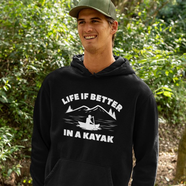 Veste À Capuche La Vie Est Meilleure Dans Un Kayak (Life is better in a kayak hoodie)