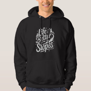 Veste À Capuche La vie est meilleure sur les pentes sport d'hiver