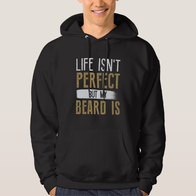 Veste À Capuche La vie n'est pas parfaite mais ma barbe l'est (Devant)