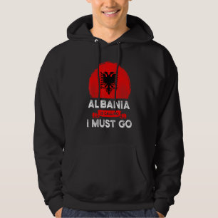 Veste À Capuche L'Albanie Dit Que Je Dois Aller Albanais Drapeau H