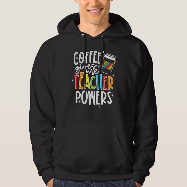 Veste À Capuche Le café me donne des pouvoirs d'enseignant Enseign (Devant)