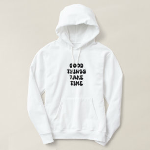 Veste À Capuche Les bonnes choses prennent du temps Citation motiv