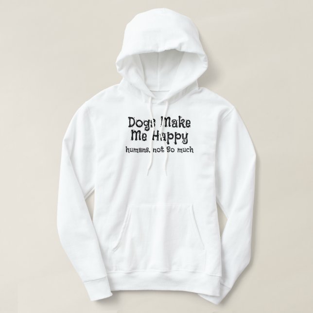 Veste À Capuche Les Chiens Me Rendent Heureux Humains Pas Tant (Design devant)