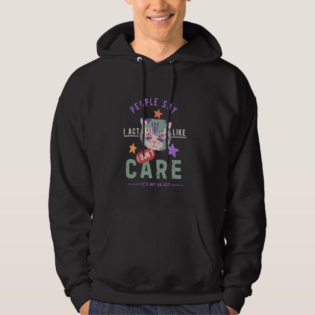 Veste À Capuche Les gens disent que j'agis comme je m'en fiche que (Devant)