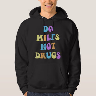 VESTE À CAPUCHE LES MILFS NE SONT PAS DES DROGUES