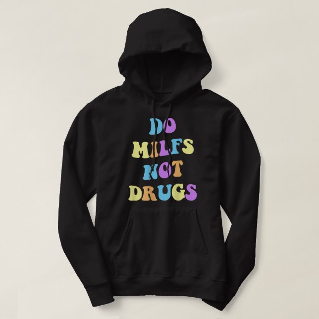 VESTE À CAPUCHE LES MILFS NE SONT PAS DES DROGUES (Design devant)