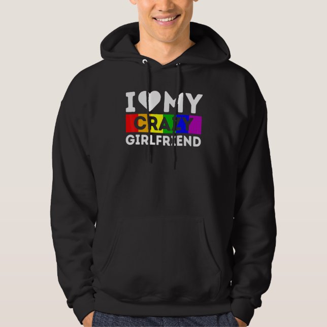 Veste À Capuche Lgbt Pride I Love My Crazy Girlfriend Rainbow Sup (Devant)
