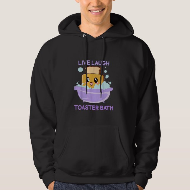 Veste À Capuche Live Laugh Toaster Bath Drôle Dire. (Devant)