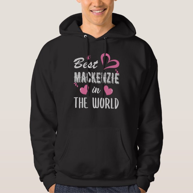 Veste À Capuche Mackenzie Name, meilleur Mackenzie au monde (Devant)