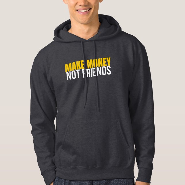 Veste À Capuche Make Money Not Friends Hustle Shirt (Devant)