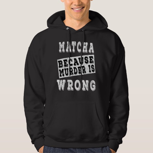 Veste À Capuche Matcha Parce Que Le Meurtre Est Mal (Devant)