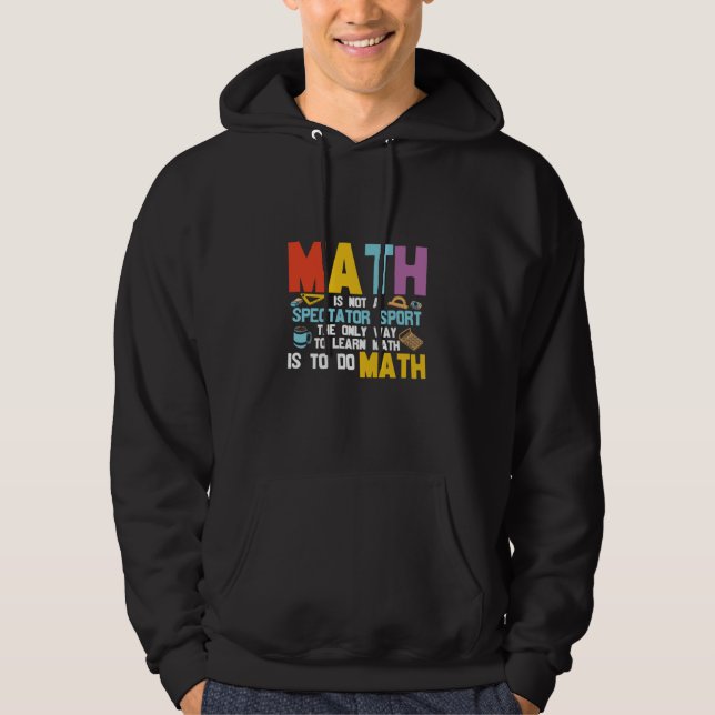 Veste À Capuche Math Enseignant Math Math N'Est Pas Un Spectateur  (Devant)
