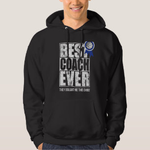 Veste À Capuche Meilleur Entraîneur Jamais Et Oui, Ils M'Ont Achet