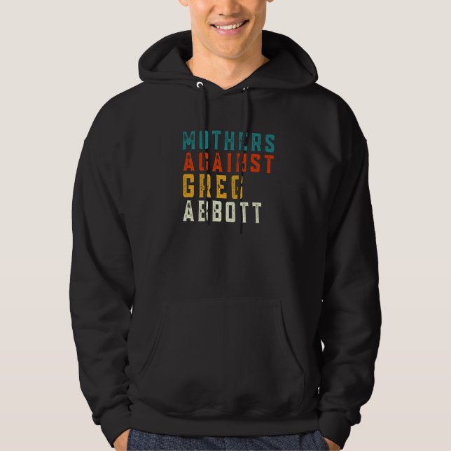 Veste À Capuche Mères contre Greg Abbott Texas Anti Abbott Vint (Devant)