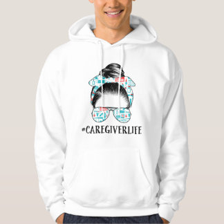 Veste À Capuche Messy Bun Caregiver Life Nurse apparel Funny Careg