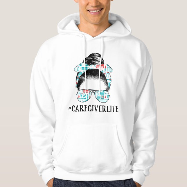 Veste À Capuche Messy Bun Caregiver Life Nurse apparel Funny Careg (Devant)