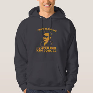 Veste À Capuche mettez ? t me blâment que j'ai voté pour Kim
