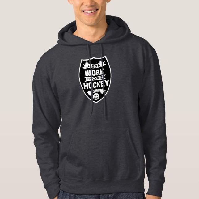 Veste À Capuche Moins de travail plus d'hockey (Devant)