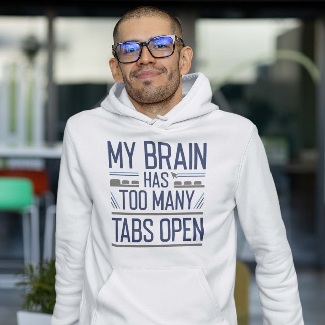 Veste À Capuche Mon Cerveau A Trop D'Onglets Ouverts (My brain has too many tabs open hoodie for geeks)