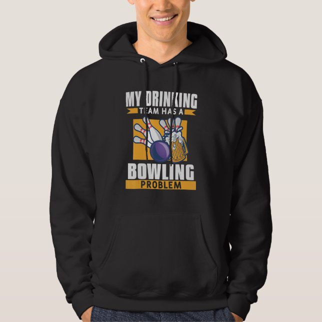 Veste À Capuche Mon Équipe Boire A Un Problème De Bowling Bière (Devant)