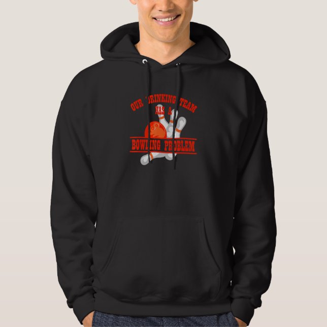 Veste À Capuche Mon Équipe Boire A Un Problème De Bowling Pour Bow (Devant)