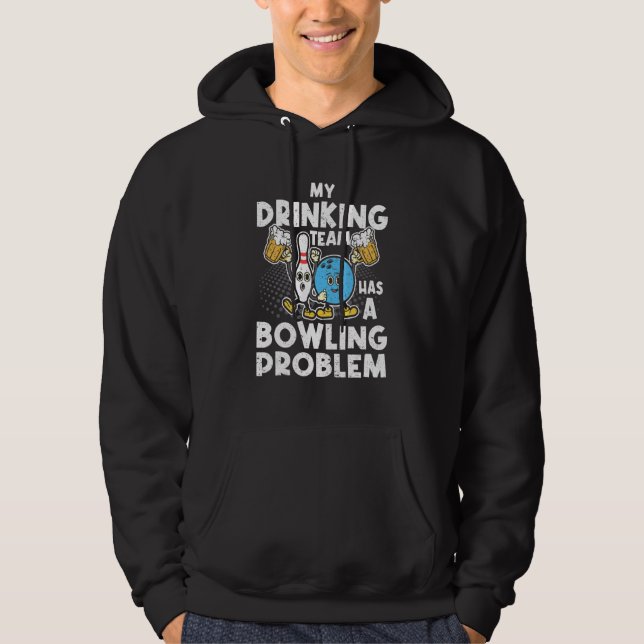 Veste À Capuche Mon Équipe De Boissons A Un Problème De Bowling Pl (Devant)