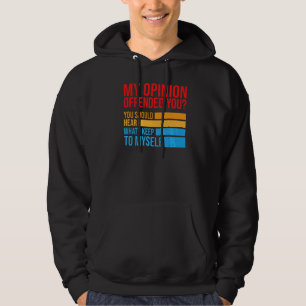 Veste À Capuche Mon Opinion Vous Offensait D'Entendre Ce À Quoi Je