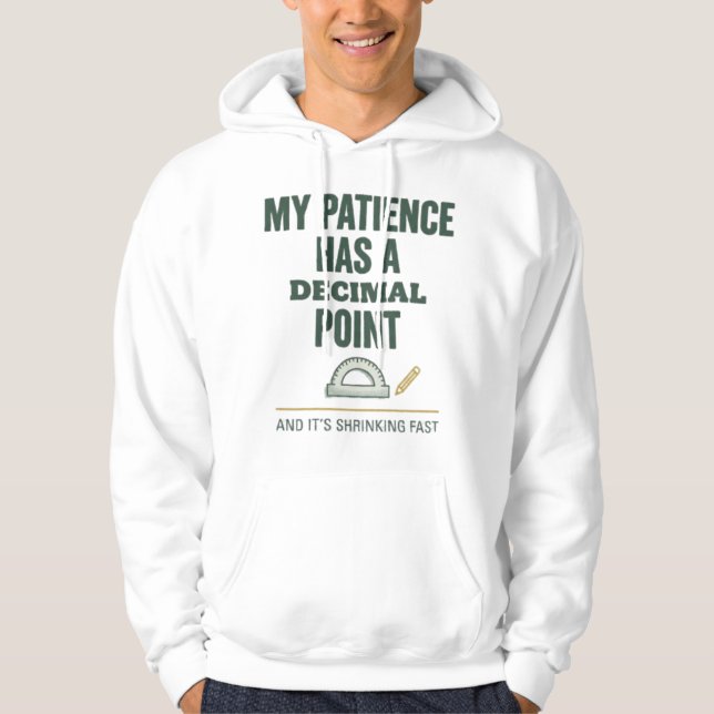 Veste À Capuche Mon Patience A Un Point Décimal Tee De Maths (Devant)