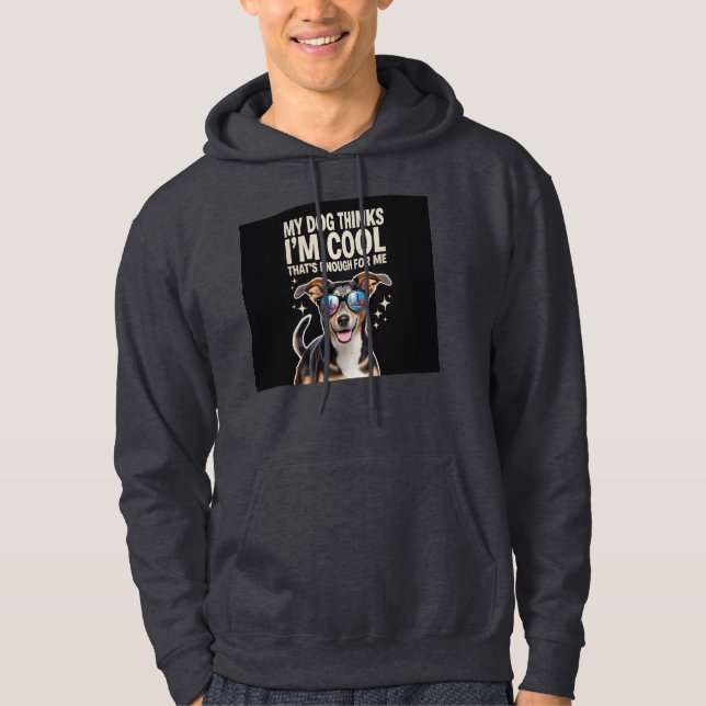 Veste À Capuche My Dog pense que je suis Cool - Ça suffit pour moi (Devant)