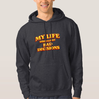 Veste À Capuche “My Life Directed by Bad Decisions” Funny Design