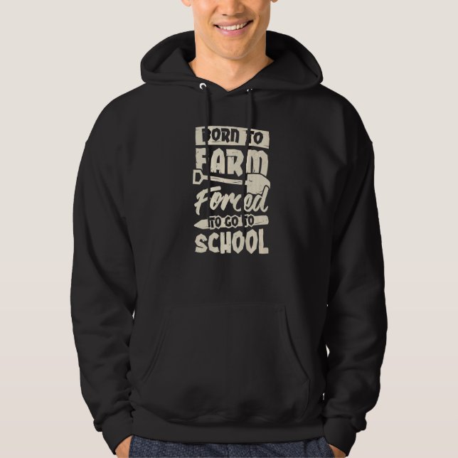 Veste À Capuche Né À La Ferme Obligé D'Aller À L'École (Devant)