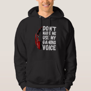 Veste À Capuche Ne me forcez pas à utiliser mon jeu Voice Funny Ga
