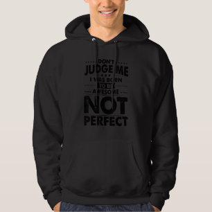 Veste À Capuche Ne Me Jugez Pas Je Suis Né Pour Être Awesome Sarca