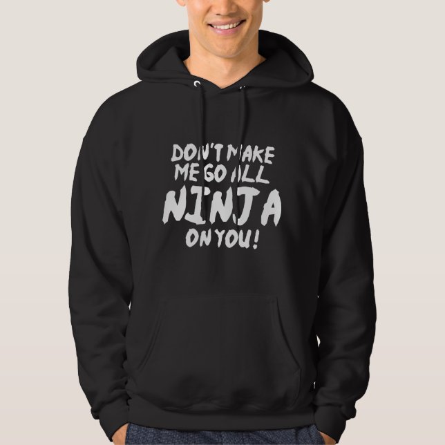 Veste À Capuche Ne m'oblige pas à aller tout Ninja sur toi (Devant)