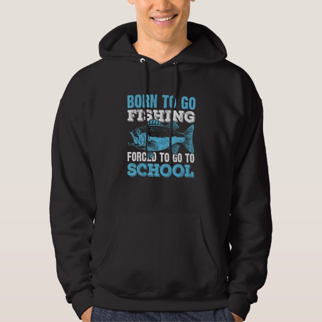 Veste À Capuche Né Pour Aller Pêcher Obligé D'Aller À L'École (Devant)