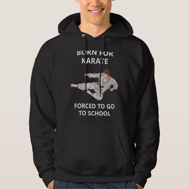 Veste À Capuche Né Pour Karaté Obligé D'Aller À L'École 2 (Devant)