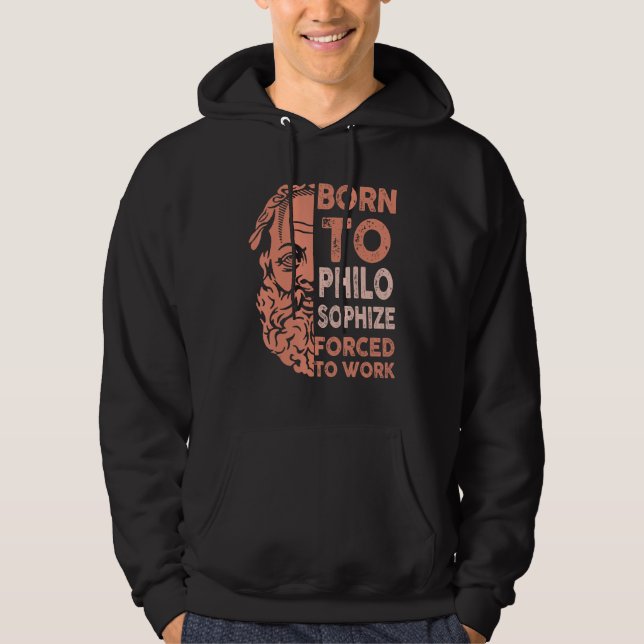 Veste À Capuche Né Pour Philosophiser Forcé À Travailler Philosoph (Devant)