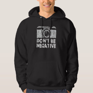 Veste À Capuche Ne Soyez Pas Négatif Caméra Photographique Drôle