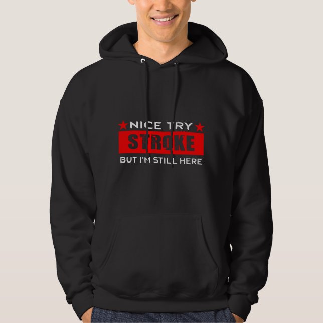Veste À Capuche Nice try Stroke but I'm still here gift for Stroke (Devant)