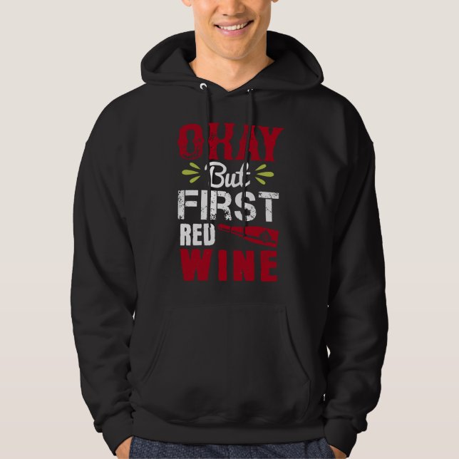 Veste À Capuche Ok, Mais Premier Vin Rouge Aimer Vin (Devant)