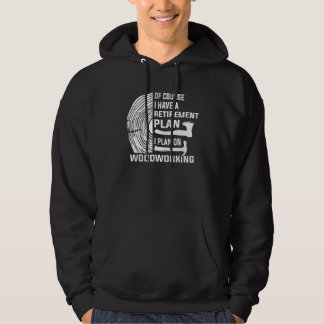 Veste À Capuche Oui j'ai un plan de retraite menuiserie travailleu
