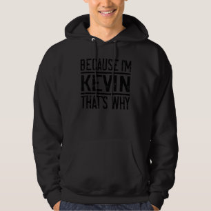 Veste À Capuche Parce que je suis Kevin C'est pourquoi Kevin 1
