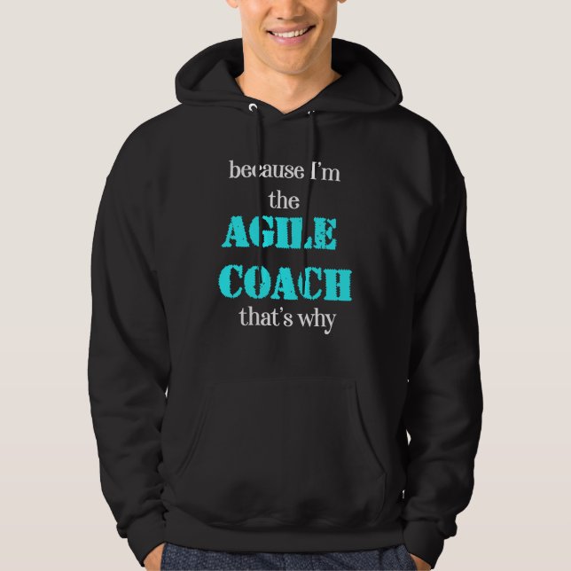 Veste À Capuche Parce que je suis l'Agile Coach, c'est pourquoi Sc (Devant)